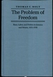 The Problem of Freedom: Race, Labor, and Politics in Jamaica and Britain, 1832-1938 (Johns Hopkins Studies in Atlantic History and Culture)