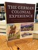 The German Colonial Experience: Select Documents on German Rule in Africa, China, and the Pacific 1884-1914