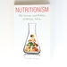 Nutritionism: the Science and Politics of Dietary Advice
