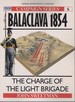 Balaclava 1854. the Charge of the Light Brigade (Osprey Campaign 6)