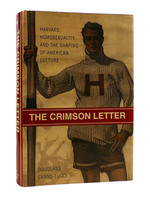 The Crimson Letter Harvard, Homosexuality, and the Shaping of American Culture