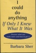 I Could Do Anything If I Only Knew What It Was. Discover What You Really Want-and How to Get It