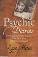 Psychic Diaries: Connecting With Who You Are, Why You'Re Here, and What Lies Beyond