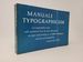 Manuale Typographicum: 100 Typographic Pages With Quotations From the Past and Present on Types and Printing in 16 Different Languages