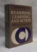 Reasoning, Learning, and Action: Individual and Organizational (Jossey Bass Social and Behavioral Science Series)
