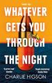 Whatever Gets You Through the Night: 'Loud, Bright, Fast and Funny-a Perfect Read' Guardian