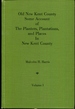 Old New Kent County [Virginia]: Some Account of the Planters, Plantations, and Places Volume I