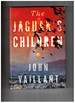 The Jaguar's Children: a Novel