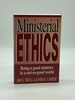 Ministerial Ethics Being a Good Minister in a Not-So-Good World