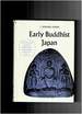 Early Buddhist Japan (Ancient People and Places, No 78)