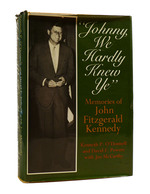 Johnny, We Hardly Knew Ye Memories of John Fitzgerald Kennedy