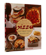Pizza: Any Way You Slice It! Easy Recipes for Great Homemade Pizzas, Focaccia, and Calzones
