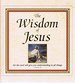 The Wisdom of Jesus: For the Lord Will Give You Understanding in all Things-2 Timothy 2: 7