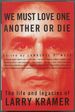 We Must Love One Another Or Die: the Life and Legacies of Larry Kramer