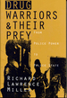 Drug Warriors & Their Prey: From Police Power to Police State