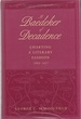 A Baedeker of Decadence: Charting a Literary Fashion-1884-1927