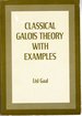 Classical Galois Theory: With Examples (Markham Mathematics Series)