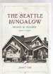 The Seattle Bungalow People & Houses 1900-1940