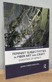 Feminist Subjectivities in Fiber Art and Craft: Shadows of Affect (Routledge Research in Gender and Art)