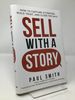 Sell With a Story: How to Capture Attention, Build Trust, and Close the Sale