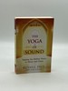 The Yoga of Sound Tapping the Hidden Power of Music and Chant