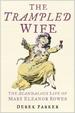 Trampled Wife: the Scandalous Life of Mary Eleanor Bowes