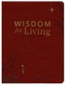 Wisdom for Living: a 40-Day Devotional for Practical, Intentional, Wise Living