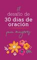 El Desafo De 30 Das De Oracin Para Mujeres/ the 30-Day Prayer Challenge for Women (Spanish Edition)