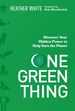 One Green Thing: Discover Your Hidden Power to Help Save the Planet