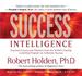 Success Intelligence: Essential Lessons and Practices From the World's Leading Coaching Programme on Authentic Success