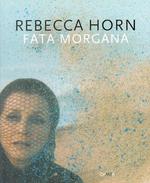 Rebecca Horn: Fata Morgana