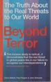 Beyond Terror: the Truth About the Real Threats to Our World