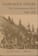 Hard-Rock Miners the Intermountain West, 1860-1920