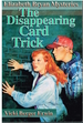 The Disappearing Card Trick ( Elizabeth Bryan Mysteries)