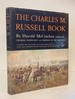 The Charles M. Russell Book: the Life and Work of the Cowboy Artist