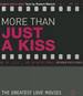 More Than Just a Kiss: the Greatest Love Movies