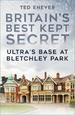 Britain's Best Kept Secret: Ultra's Base at Bletchley Park