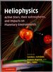 Heliophysics: Active Stars, Their Astropheres, and Impacts on Planetary Environments