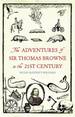 The Adventures of Sir Thomas Browne in the 21st Century