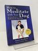 How to Meditate With Your Dog: an Introduction to Meditation for Dog Lovers