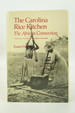 The Carolina Rice Kitchen: the African Connection (Culinary History)