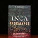 Inca Apocalypse the Spanish Conquest and the Transformation of the Andean World