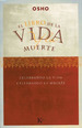 El Libro De La Vida Y La Muerte: Celebrando La Vida, Celebrando La Muerte, De Osho, Bhagwan Shree Rajneesh. Serie N/a, Vol. Volumen Unico. Editorial KairS, Tapa Blanda, EdiciN 1 En EspaOl, 2003