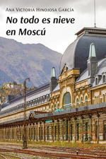 No Todo Es Nieve En Mosc, De Ana Victoria Hinojosa Garc'a. Editorial Europa Edizioni, Tapa Blanda En EspaOl, 2023