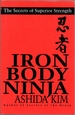 Iron Body Ninja: the Secrets of Superior Strength