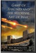 Game of Thrones and the Medieval Art of War