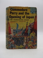 Commodore Perry the Opening of Japan (Dj Protected By a Brand New, Clear, Acid-Free Mylar Cover)