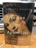 Venus and Aphrodite: a Biography of Desire