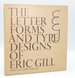 The Letter Forms and Type Designs of Eric Gill