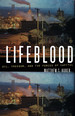 Lifeblood: Oil, Freedom, and the Forces of Capital (a Quadrant Book)